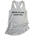 thumbnail image 1 of Blink If You Want Me Tank Top, Ladies Racerback Tank Top, Funny Ladies Tank, Cute Womens Tank, Silver Gray, X-Large, 1 of 3