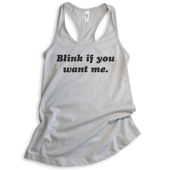 Blink If You Want Me Tank Top, Ladies Racerback Tank Top, Funny Ladies Tank, Cute Womens Tank, Silver Gray, X-Large