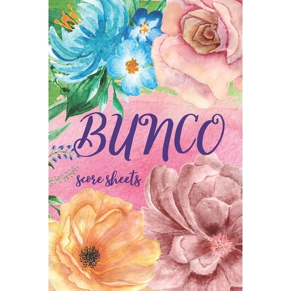 Bunco Score Sheets: Great Gift For Bunco Lovers, Beautiful Cover Design, 100 Pages For Keeping Score In Bunco Dice Game
