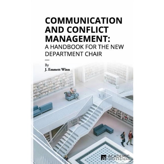 Communication and Conflict Management: A Handbook for the New Department Chair, (Paperback)