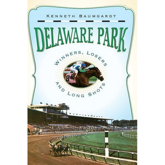 Delaware Park: Winners, Losers and Long Shots (Hardcover)