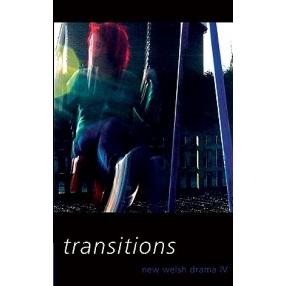 New Welsh Drama: Transitions: v. 4
