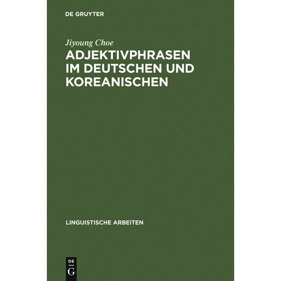 Linguistische Arbeiten Adjektivphrasen im Deutschen und Koreanischen, Book 482, (Hardcover)