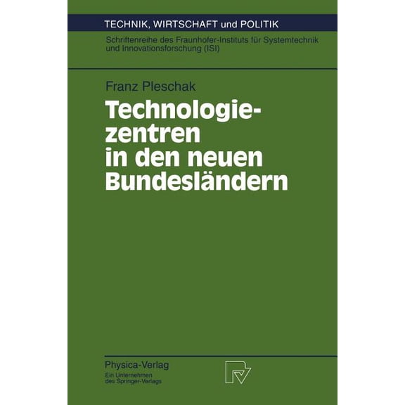 Technik, Wirtschaft Und Politik Technologiezentren in Den Neuen BundeslÃ¤ndern: Wissenschaftliche Analyse Und Begleitung Des Modellversuchs "Auf- Un, Book 14, (Paperback)