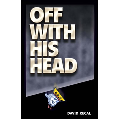 Off His Head - Off With His Head by David Regal - Trick