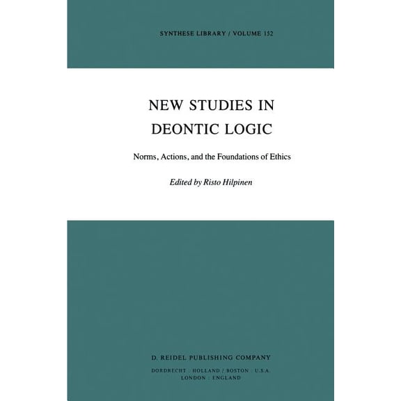 Synthese Library New Studies in Deontic Logic: Norms, Actions, and the Foundations of Ethics, Book 152, (Hardcover)