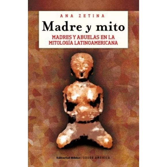 Madre y mito., de Zetina Ana, Biblos, Pasta blanda, 2012