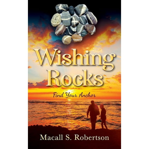 Wishing Rocks: Find Your Anchor, (Paperback)