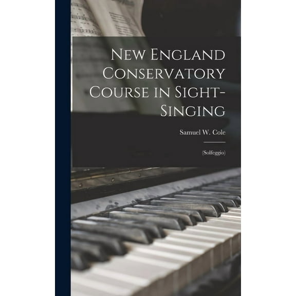 New England Conservatory Course in Sight-singing: (Solfeggio) (Hardcover)