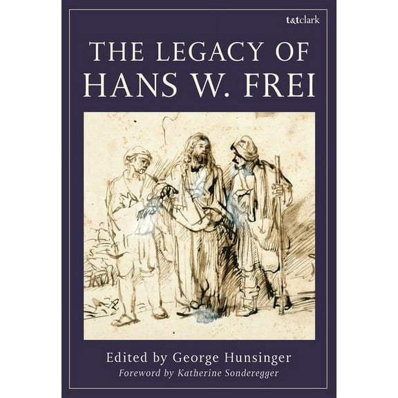 The Legacy of Hans W. Frei, (Hardcover)