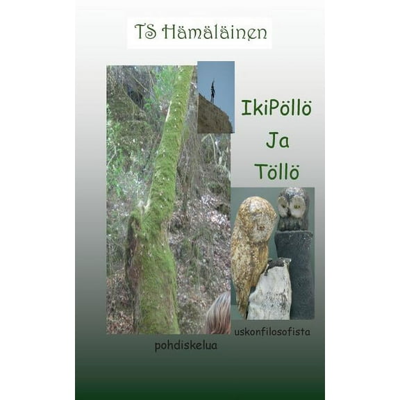 IkiPöllö ja Töllö: Uskonfilosofista pohdiskelua, (Paperback)