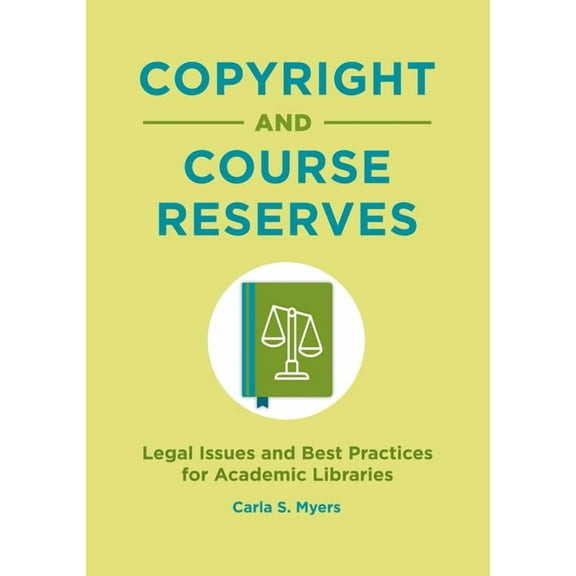 Copyright and Course Reserves: Legal Issues and Best Practices for Academic Libraries, (Paperback)