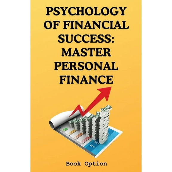 Psychology Of Financial Success: Master Personal Finance, (Paperback)