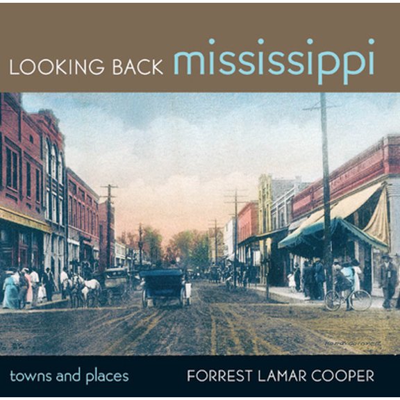 Pre-Owned Looking Back Mississippi: Towns and Places (Hardcover) 1617031488 9781617031489