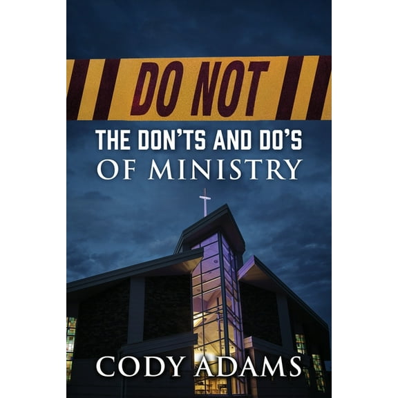 Do Not: The Don'ts and Do's of Ministry, (Paperback)