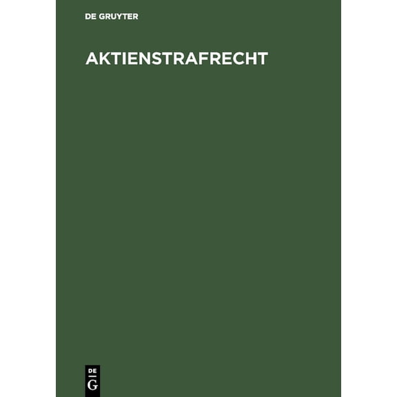 Aktienstrafrecht: (Sonderausgabe Der Kommentierung Der Â§Â§ 394-408 Aktg Aus Aktiengesetz, GroÃkommentar, 3. Aufl.), (Hardcover)