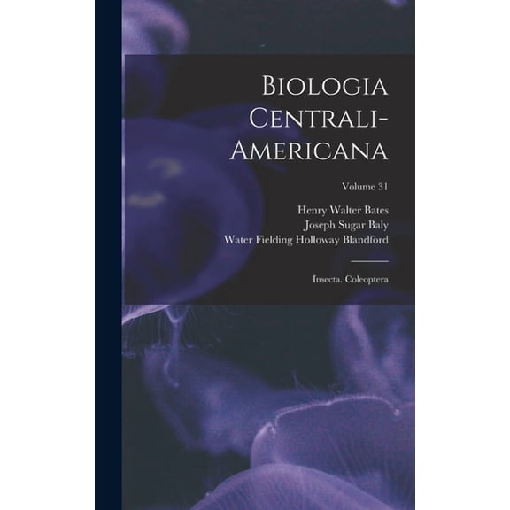 Biologia Centrali-Americana: Insecta. Coleoptera; Volume 31 (Hardcover)