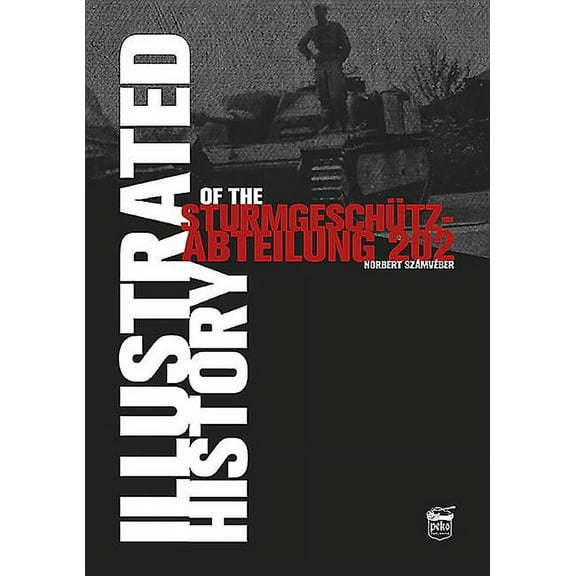 Illustrated History of the Sturmgeschütz-Abteilung 202 (Hardcover)