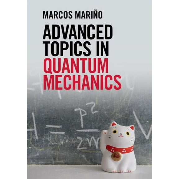 Advanced Topics in Quantum Mechanics, (Hardcover)