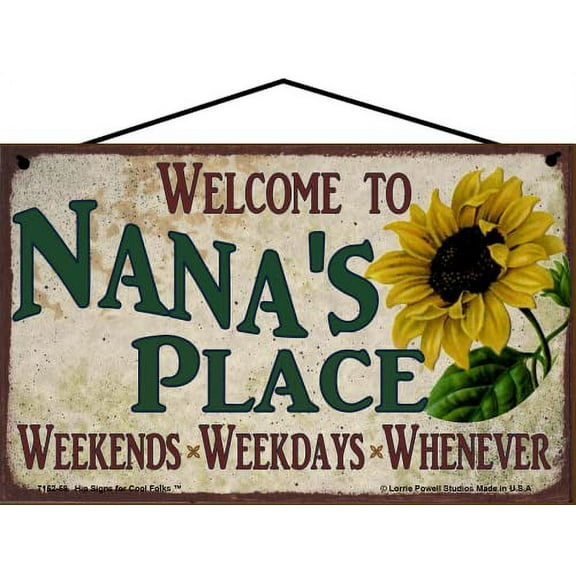 5x8 Welcome to Nana's Place Sign with Sunflower Weekends, Weekdays, Whenever Colorful Vintage Style Family Wall Decor for a Grandmother's Home or Office