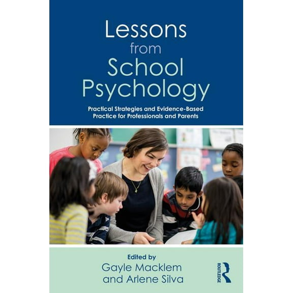 Lessons from School Psychology: Practical Strategies and Evidence-Based Practice for Professionals and Parents, (Paperback)