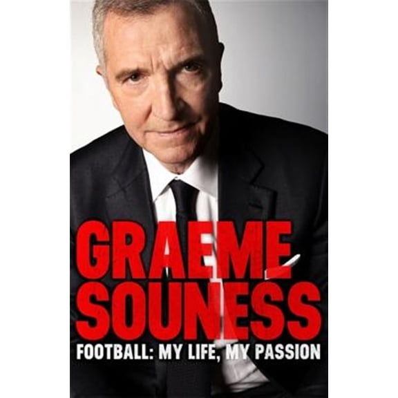 Pre-Owned Graeme Souness - Football: My Life, My Passion (Paperback)