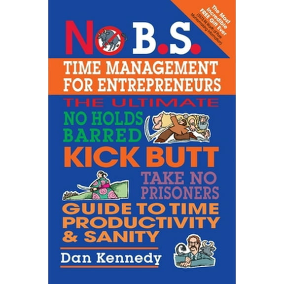 Pre-Owned No B.S. Time Management for Entrepreneurs (Paperback) 1932156852 9781932156850
