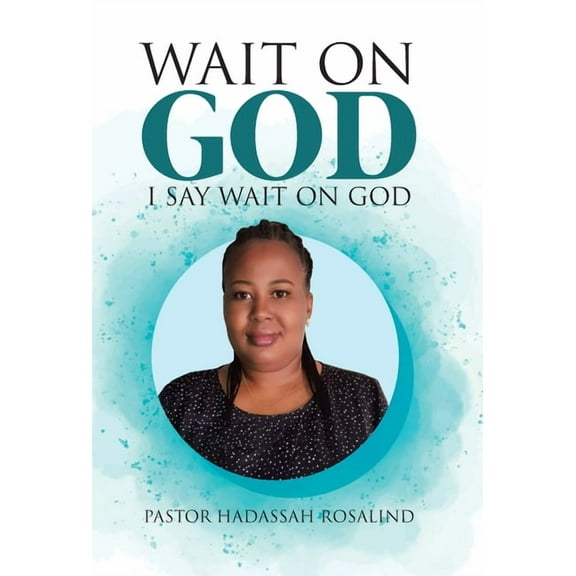 Wait on God: I Say Wait on God, (Hardcover)