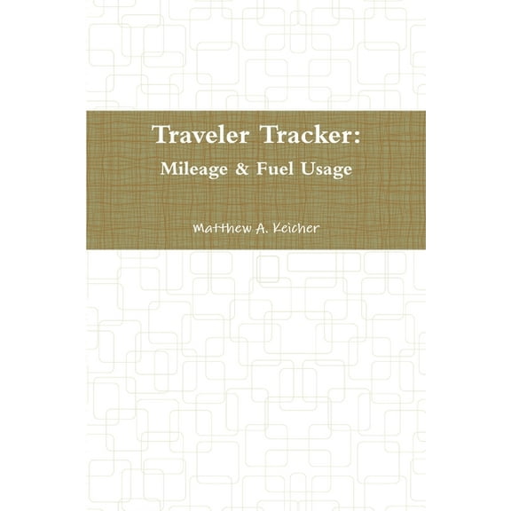 Traveler Tracker: Mileage & Fuel Usage, (Paperback)
