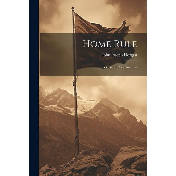 Home Rule: A Critical Consideration (Paperback)