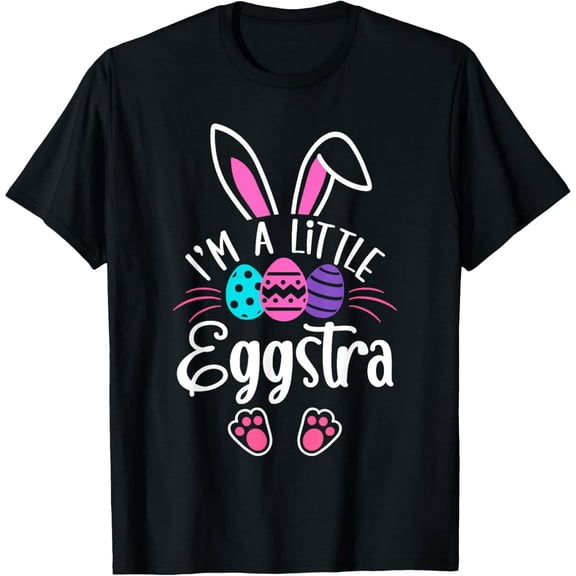 I'm A Little Eggstra Easter Day Shirt Funny Egg Easter Day T-Shirt