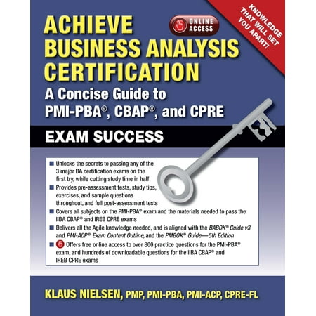 Achieve Business Analysis Certification : A Concise Guide to PMI-PBA®, CBAP® and CPRE Exam (Best Business Analysis Certification)