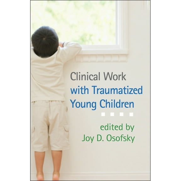 Clinical Work with Traumatized Young Children, (Paperback)