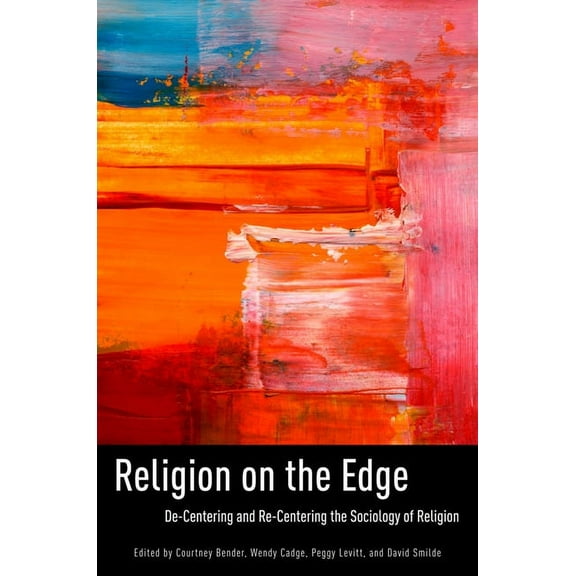 Religion on the Edge: De-Centering and Re-Centering the Sociology of Religion, (Paperback)