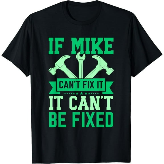 Funny Graphic Tee,Tops Has"If Mike Can't Fix It,It Can't Be Fixed"Text With Tools Print,Round Neck Regular Fit T-shirts, Size(S-5XL)