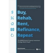 Pre-Owned Buy, Rehab, Rent, Refinance, Repeat: The Brrrr Rental Property Investment Strategy Made (Paperback 9781947200081) by David M Greene