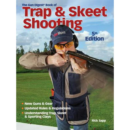 The Gun Digest Book of Trap & Skeet Shooting - (Best Skeet Guns 2019)