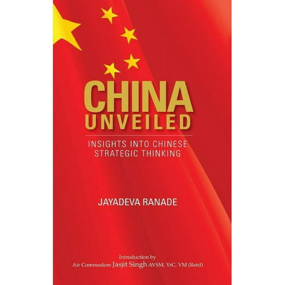 China Unveiled: Insights Into Chinese Strategic Thinking (Hardcover)