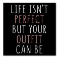 thumbnail image 1 of DistinctInk Custom Bumper Sticker - 10" x 10" Decorative Decal - Black Background - Life Isn't Perfect But Your Outfit Can Be, 1 of 2