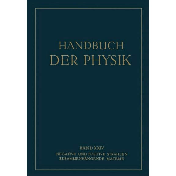 Handbuch Der Physik Negative Und Positive Strahlen ZusammenhÃ¤ngende Materie, Book 24, (Paperback)