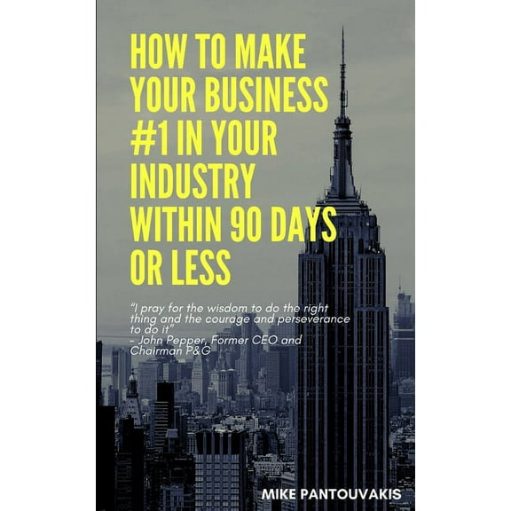 How To Make Your Business #1 In Your Industry Within 90 Days Or Less : A Detailed Guide (Paperback)