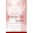 thumbnail image 1 of Pre-Owned Come by Here: My Mother's Life (Hardcover) 0471415189 9780471415183, 1 of 1