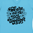 thumbnail image 4 of Inktastic Inspirational We Are All in This Together Women's V-Neck T-Shirt, 4 of 5