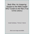 thumbnail image 1 of Pre-Owned Body Mike: An Unsparing Expose by the Mafia Insider Who Turned on the Mob (True Crime Library) (Paperback) 0312924739 9780312924737, 1 of 1