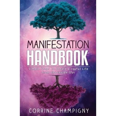 Manifestation Handbook: Simple Steps to Creating a Joyful Life from the