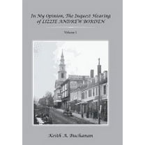 In My Opinion, The Inquest Hearing of Lizzie Andrew Borden : Volume 1 (Hardcover)