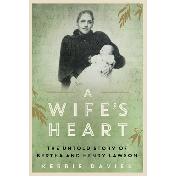 A Wife's Heart : The Untold Story of Bertha and Henry Lawson (Paperback)