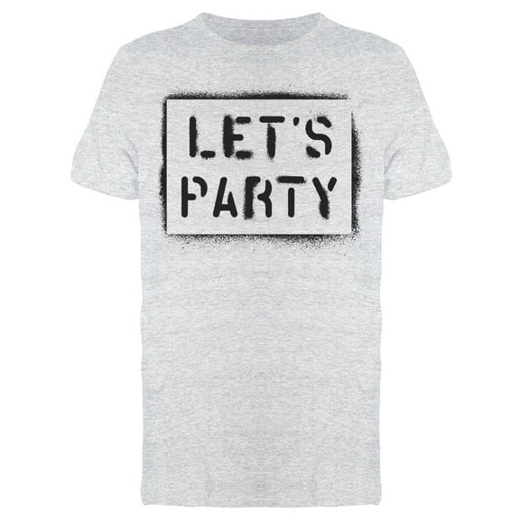 Let's Party Graffiti Quote Tee Men's -Image by Shutterstock