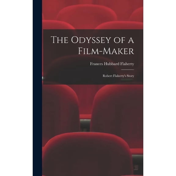 The Odyssey of a Film-maker: Robert Flaherty's Story, (Hardcover)