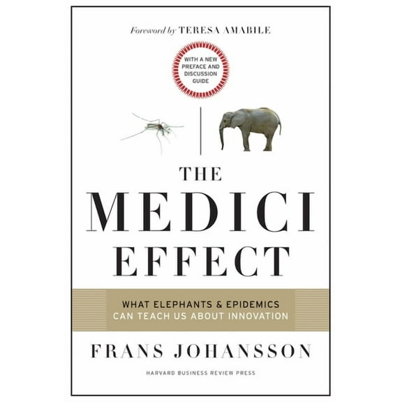 The Medici Effect: What Elephants and Epidemics Can Teach Us about Innovation: With a New Preface and Discussion Guide, (Paperback)